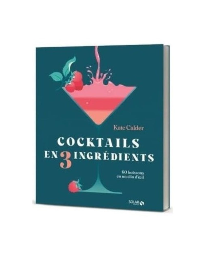 Cocktails en 3 Ingrédients - Kate Calder